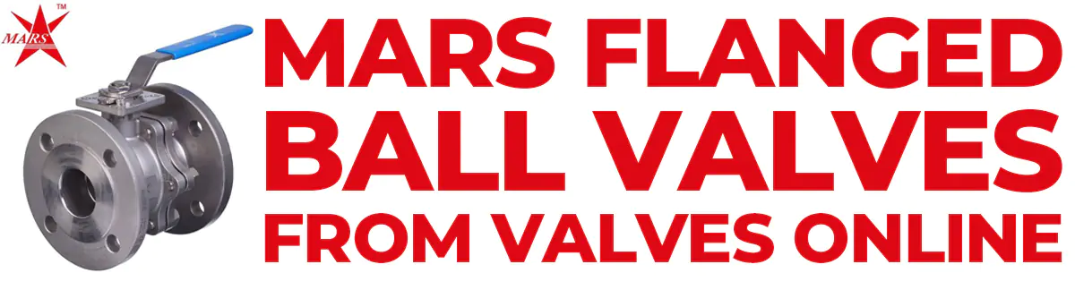Mars Flanged Ball Valves from Valves Online