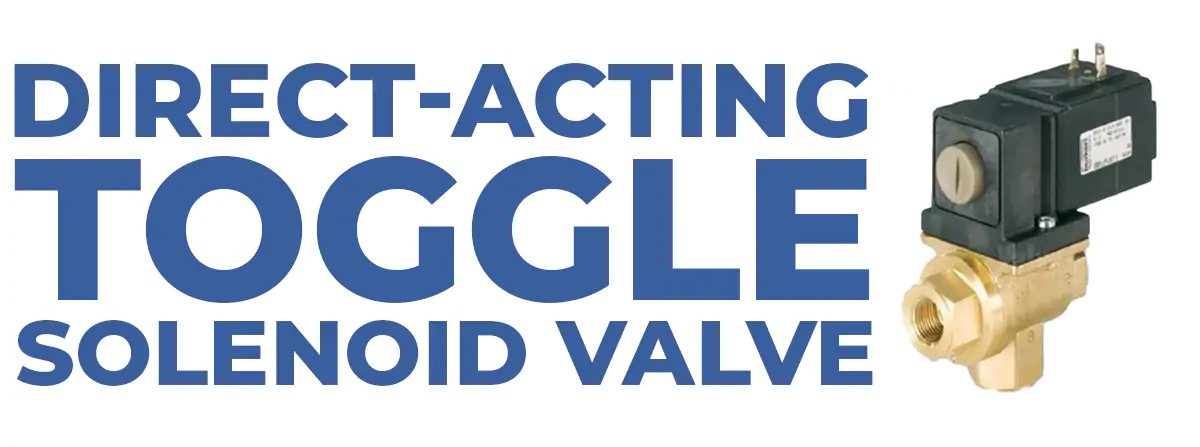 Direct-acting Toggle Solenoid Valve