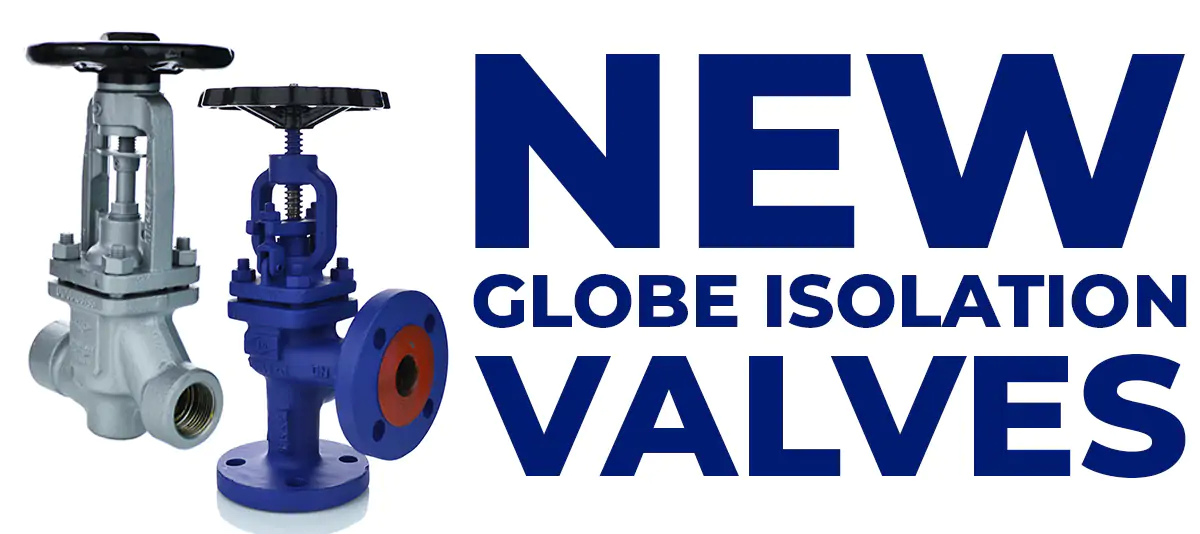 New Globe Isolation Valves