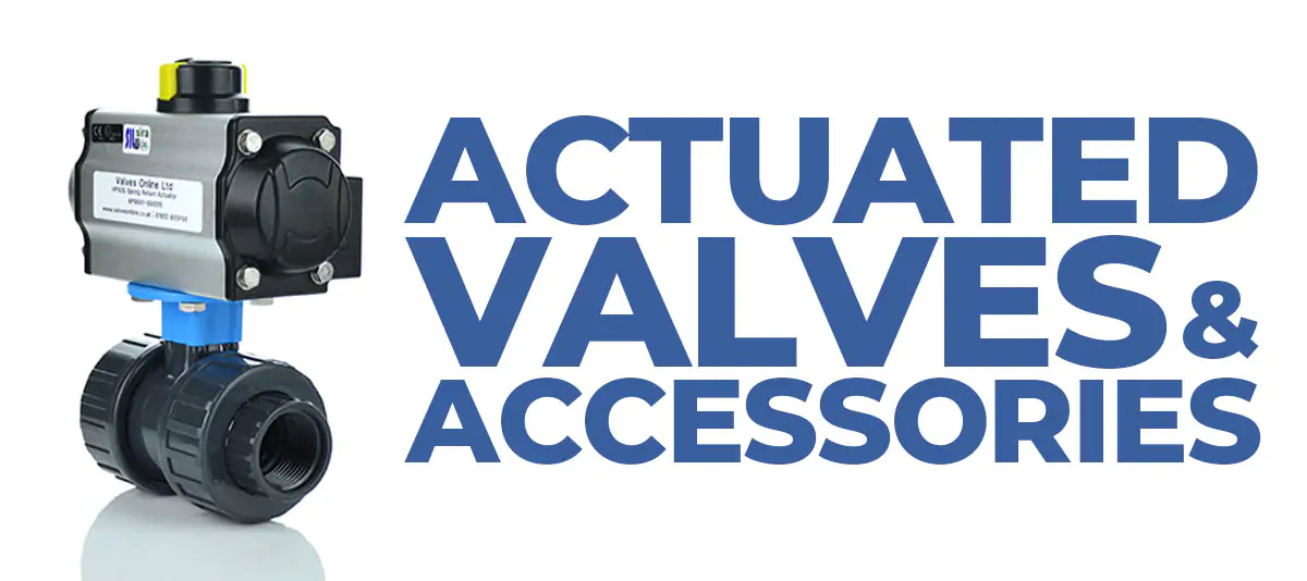 Actuated valves and accessories