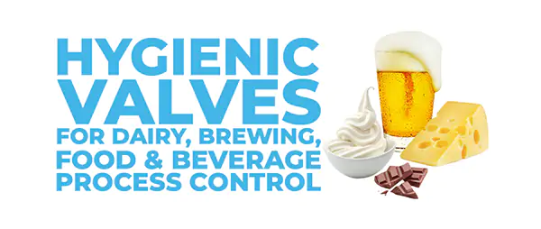 Hygienic Valves for Dairy, Brewing, food & beverage Process control