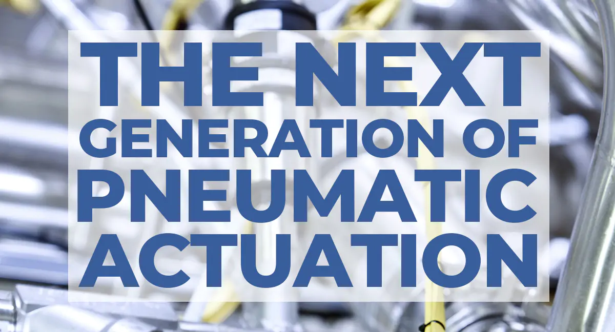 Next Generation of Pneumatic Actuation